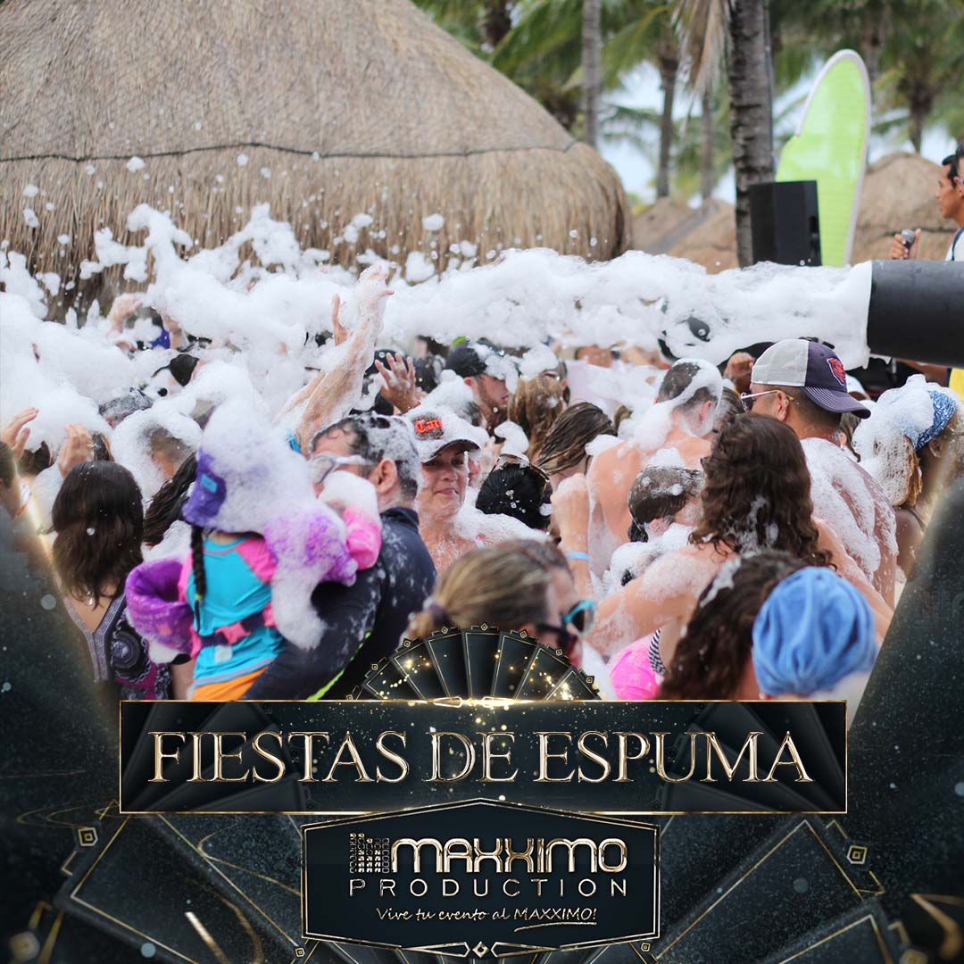 Produccion de Fiesta de Espuma en Cancún y Riviera Maya
